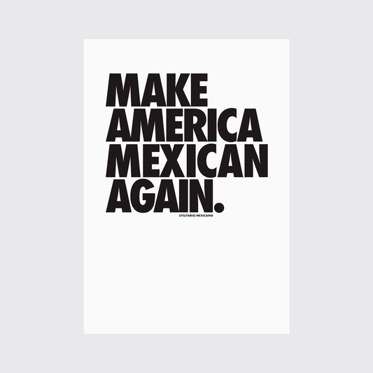 MAKE AMERICA MEXICAN AGAIN