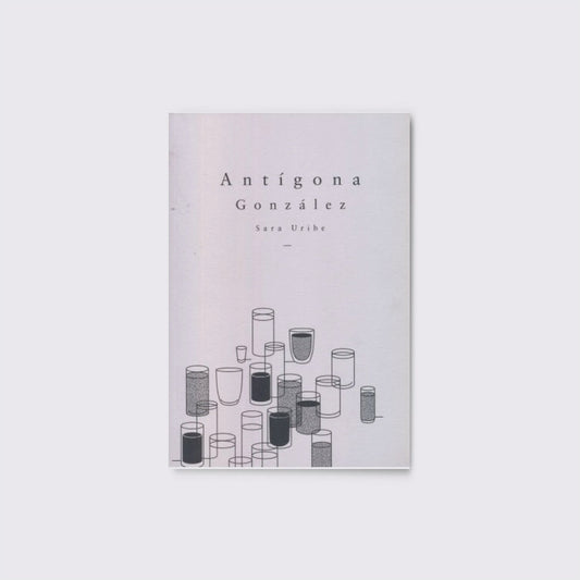 BOOK / ANTIGONE GONZALEZ. Sara Uribe