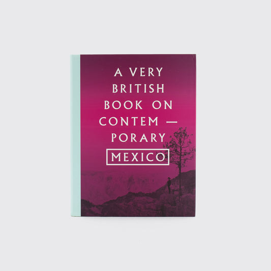 BOOK / A VERY BRITISH BOOK ON CONTEMPORARY MEXICO