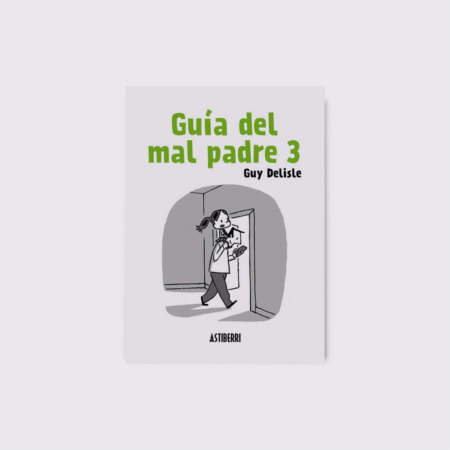 BOOK / BAD DAD'S GUIDE 3. Guy Delisle