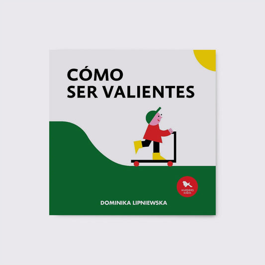 LIBRO / CÓMO SER VALIENTES. Dominika Lipniewska