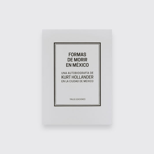 BOOK / WAYS TO DIE IN MEXICO. Kurt Hollander