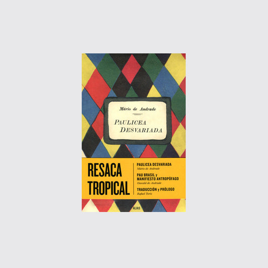 BOOK / "TROPICAL HANGOVER." Mário de Andrade and Oswald de Andrade