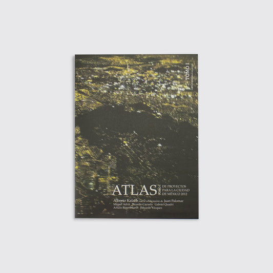 MAGAZINE / "PROJECT ATLAS". Volume I. Alberto Kalach