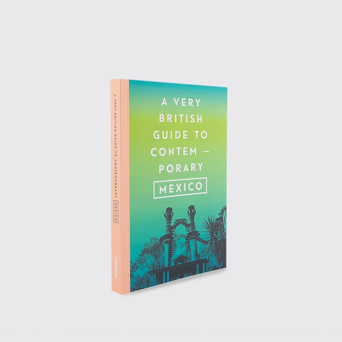 GUIDE / A VERY BRITISH GUIDE TO CONTEMPORARY MEXICO