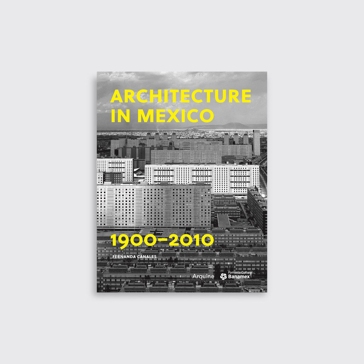 LIBRO / ARCHITECTURE IN MEXICO 1900-2010. Fernanda Canales