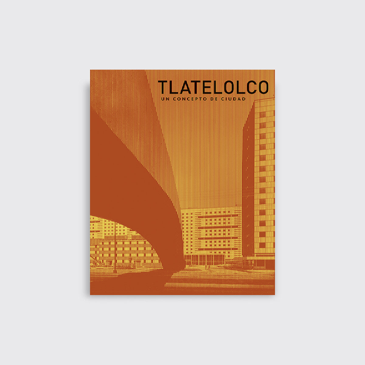 LIBRO / TLATELOLCO UN CONCEPTO DE CIUDAD. Miquel Adrià