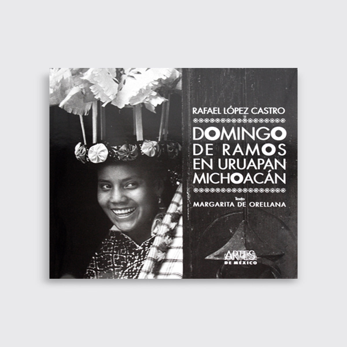 LIBRO / DOMINGO DE RAMOS EN URUAPAN MICHOACÁN. Rafael López Castro