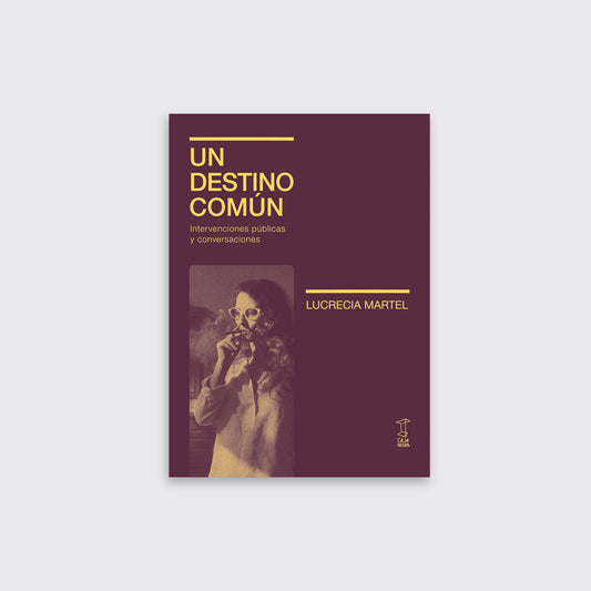 LIBRO / UN DESTINO COMÚN. Lucrecia Martel