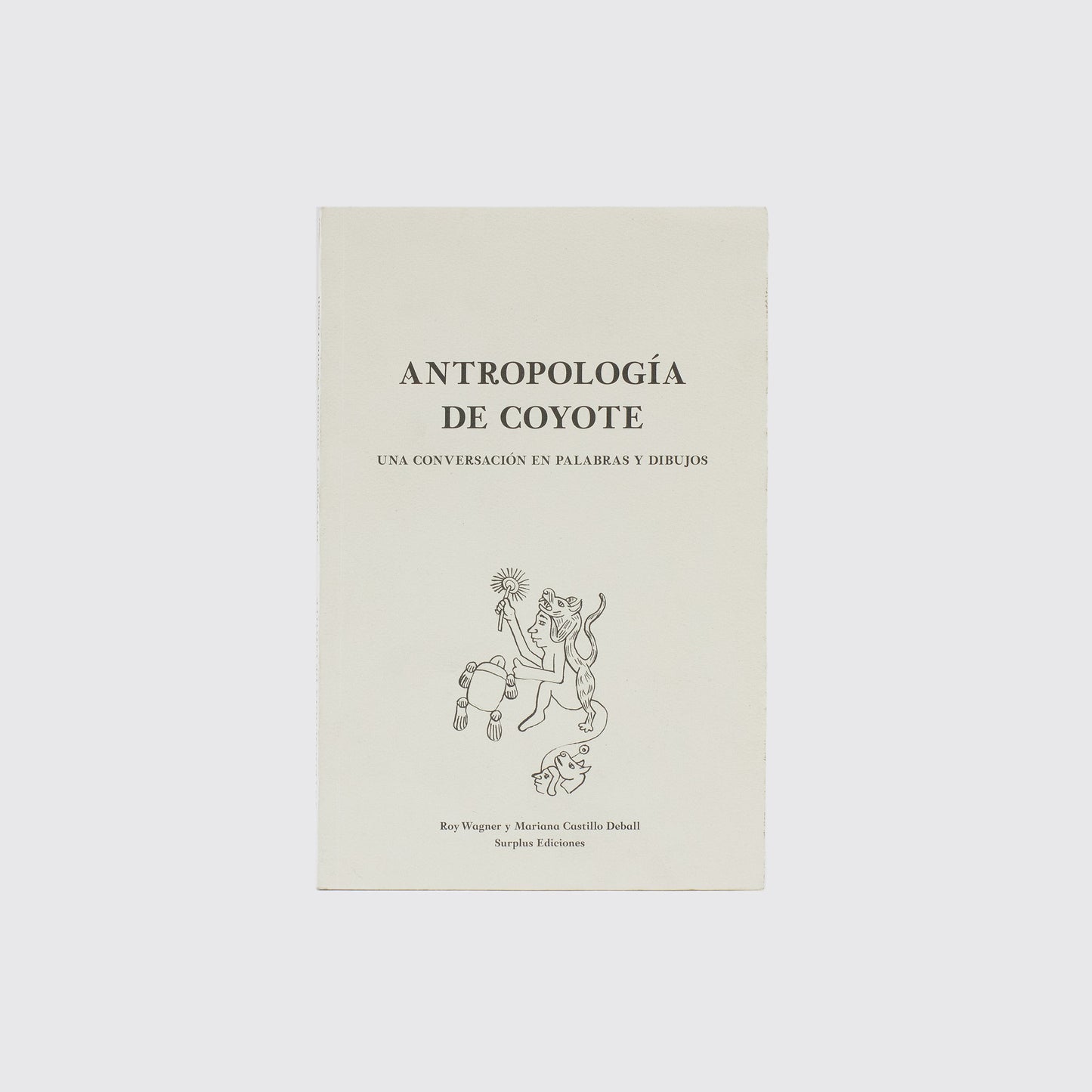 LIBRO / ANTROPOLOGÍA DEL COYOTE. Roy Wagner