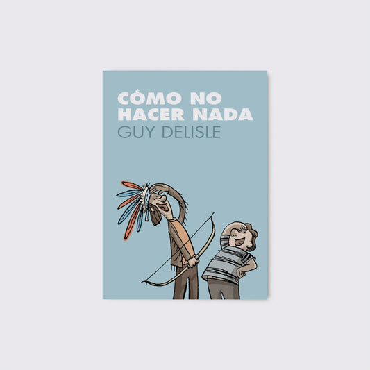 BOOK / HOW TO DO NOTHING. Guy Delisle