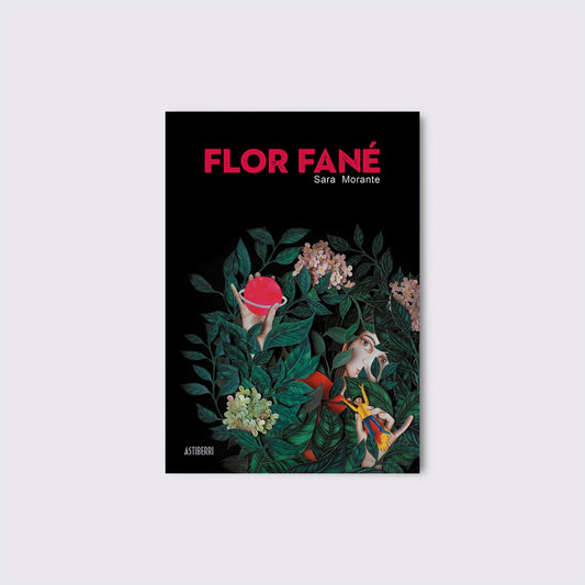 BOOK / FANÉ FLOWER. Sara Morante