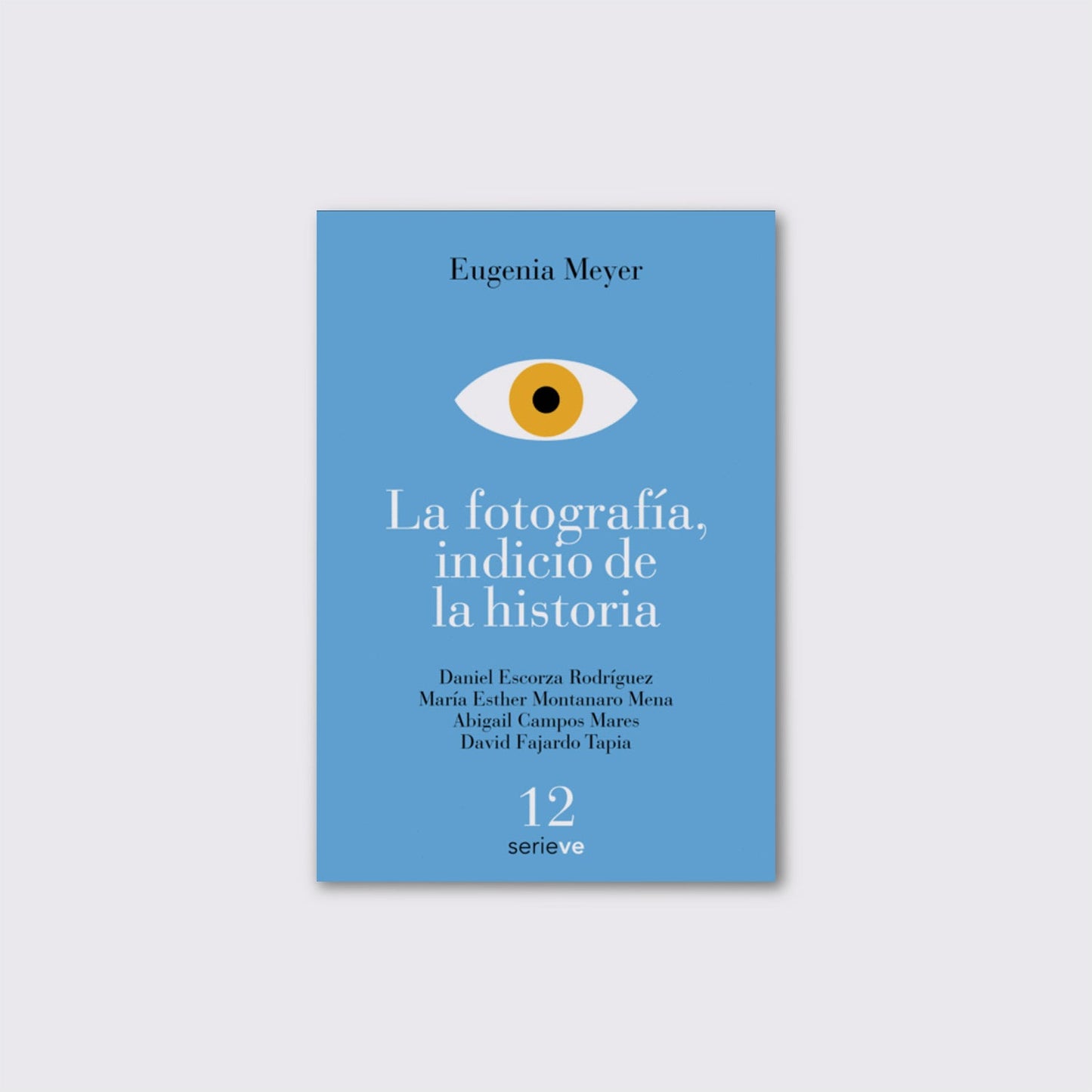 BOOK / PHOTOGRAPHY, AN INDICATION OF HISTORY. Eugenia Meyer