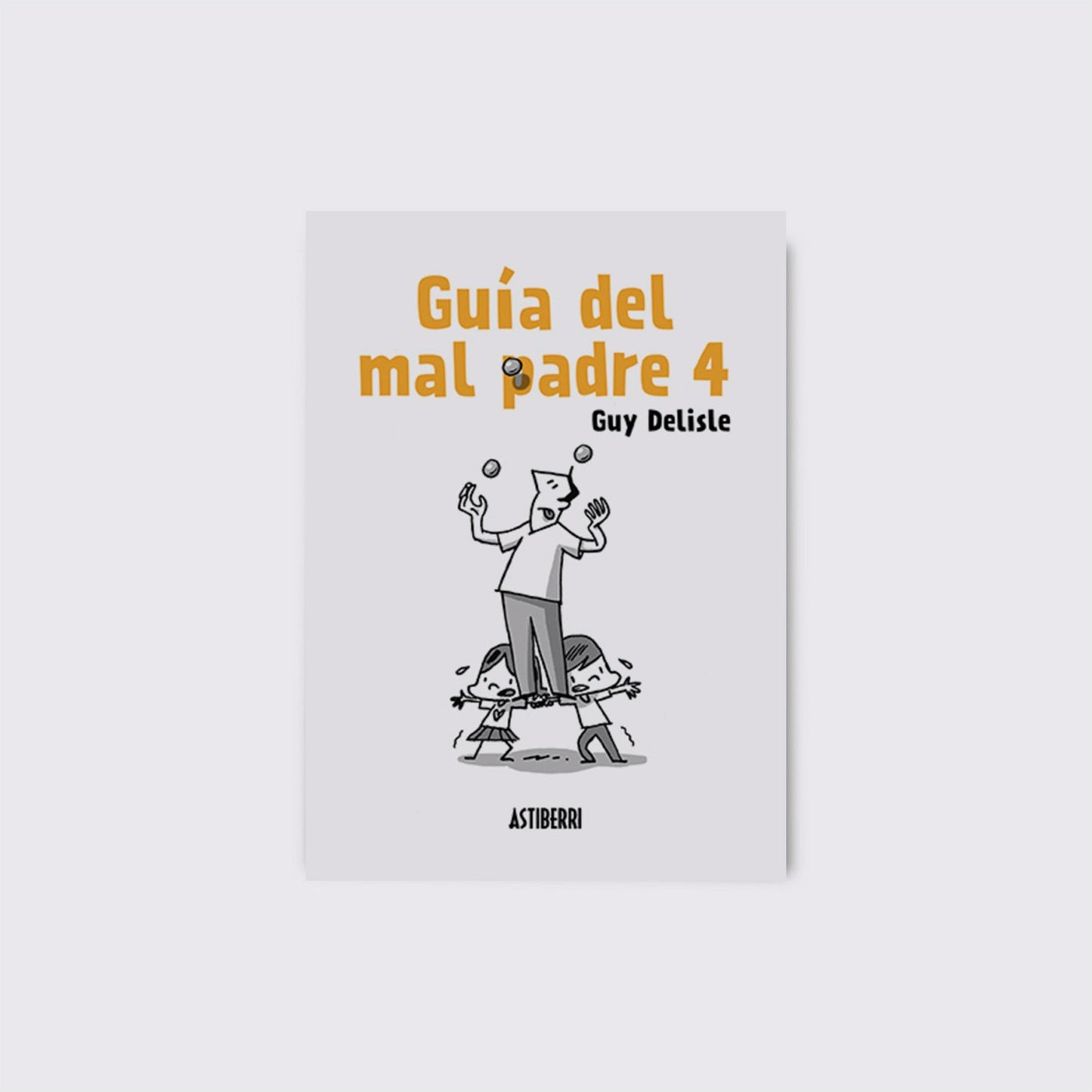BOOK / BAD DAD'S GUIDE 4. Guy Delisle