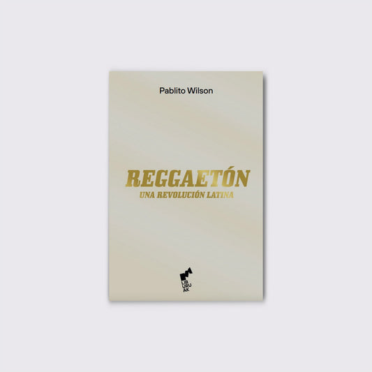 LIBRO / REGGAETÓN UNA REVOLUCIÓN LATINA. Pablito Wilson