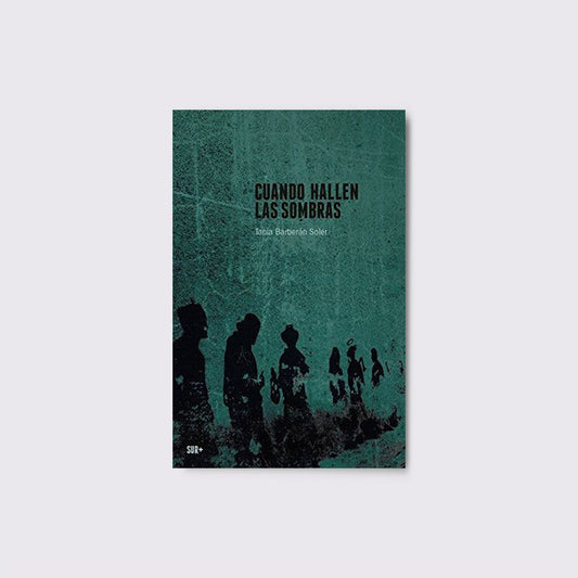 BOOK / WHEN THEY FIND THE SHADOWS. Tania Barberán Soler