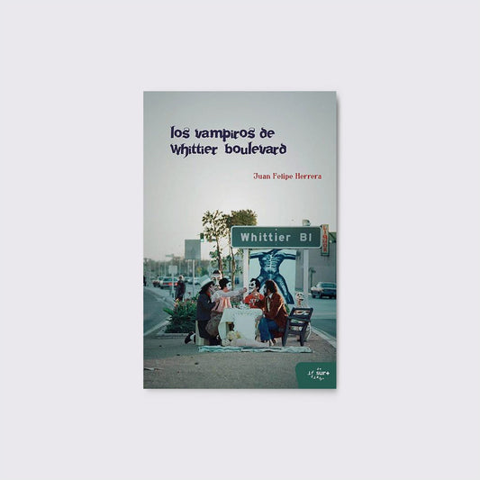 BOOK / THE VAMPIRES OF WHITTIER BOULEVARD. Juan Felipe Herrera