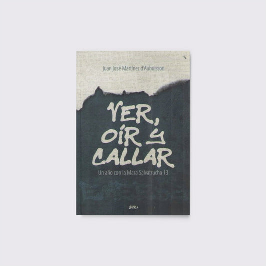 BOOK / SEE, HEAR, AND KEEP QUIET. Juan José Martínez