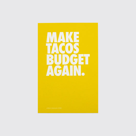 MAKE TACOS BUDGET AGAIN