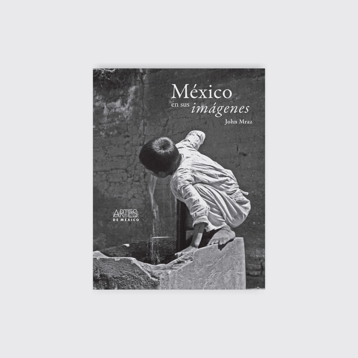 BOOK / MEXICO IN IMAGES. John Mraz