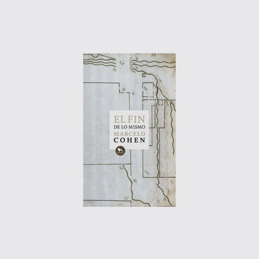 BOOK / THE END OF THE SAME. Marcelo Cohen